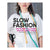 Slow Fashion: Din Guide till Smart och Hållbart Mode - Jennie Johansson & Johanna Nilsson - Vindpinad